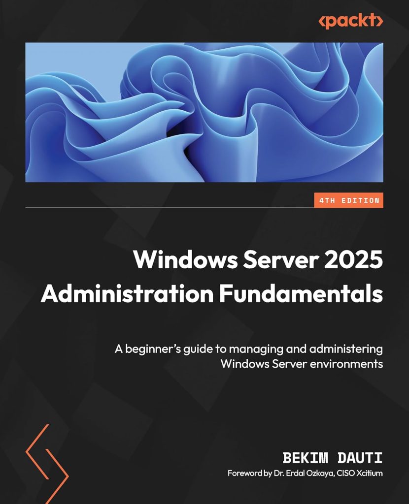 Windows Server 2025 Administration Fundamentals: The Ultimate Beginner’s Guide